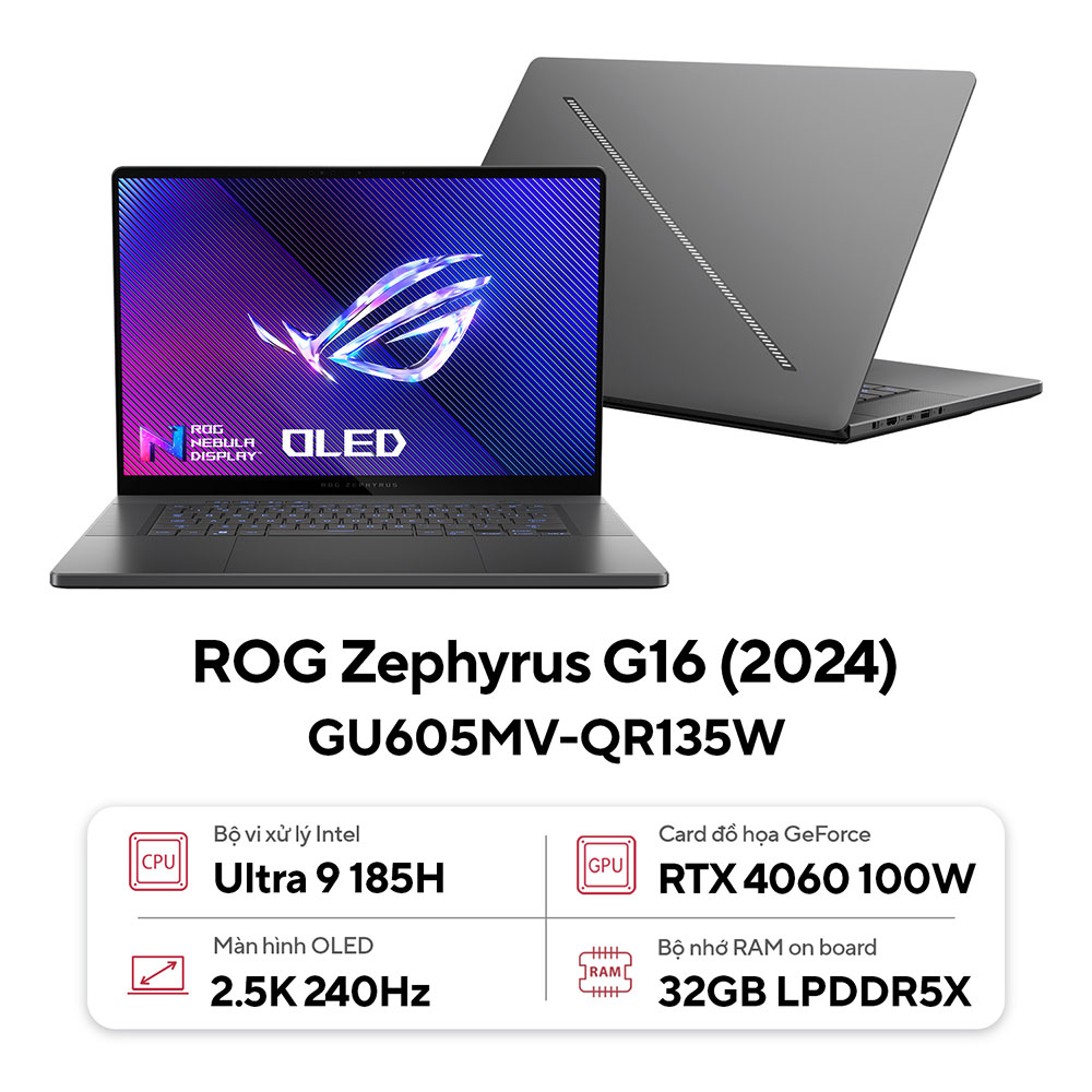 Laptop Asus Gaming ROG Zephyrus G16 GU605MV QR135W | Intel Ultra 9 185H | 32GB | 1TB | RTX 4060 8GB | 16 inch 2.5K OLED 240Hz| Win 11 | X&#225;m | 0624